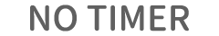 NO TIMER